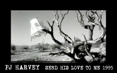 PJ Harvey Send His Love To Me Video 1995
